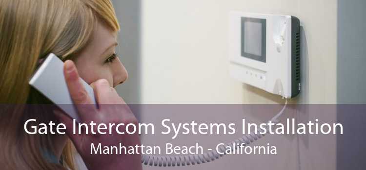Gate Intercom Systems Installation Manhattan Beach - California