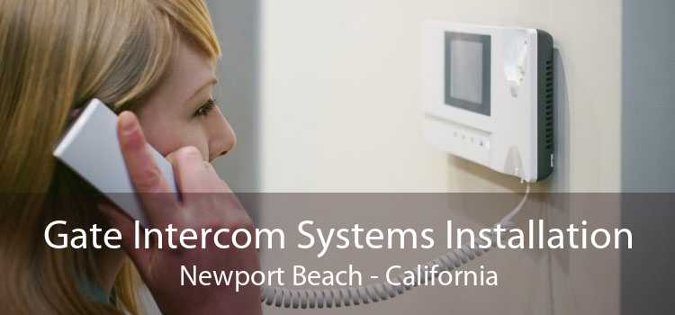Gate Intercom Systems Installation Newport Beach - California