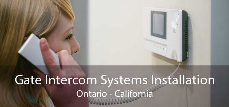 Gate Intercom Systems Installation Ontario - California