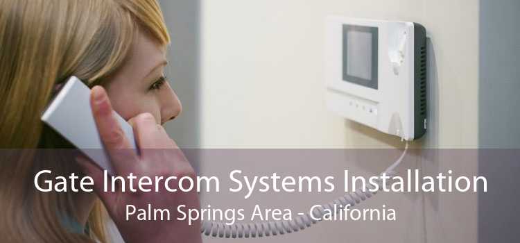 Gate Intercom Systems Installation Palm Springs Area - California