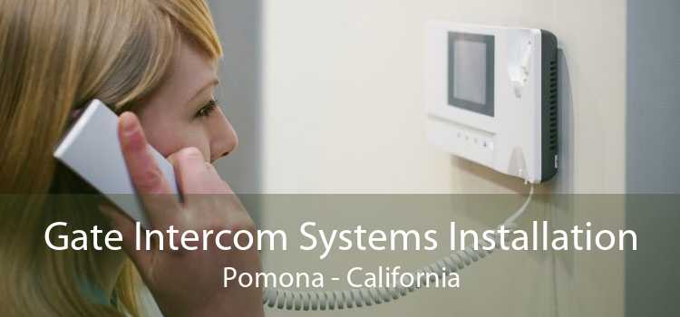 Gate Intercom Systems Installation Pomona - California