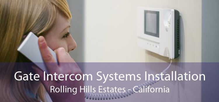 Gate Intercom Systems Installation Rolling Hills Estates - California