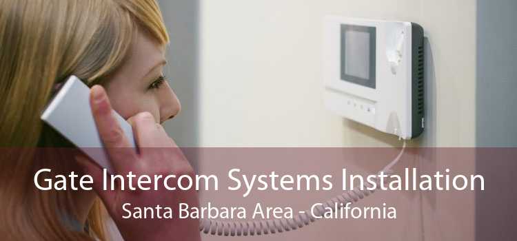 Gate Intercom Systems Installation Santa Barbara Area - California