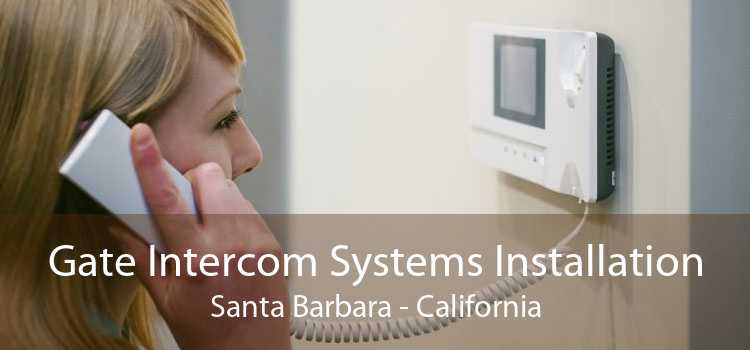 Gate Intercom Systems Installation Santa Barbara - California