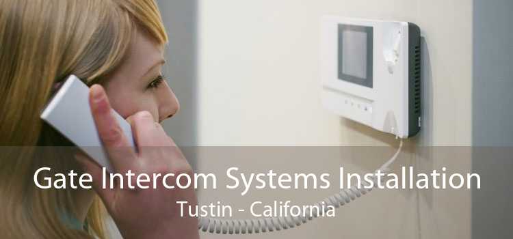 Gate Intercom Systems Installation Tustin - California