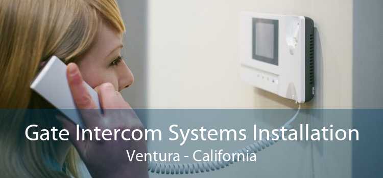 Gate Intercom Systems Installation Ventura - California