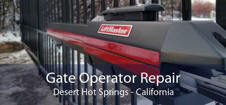 Gate Operator Repair Desert Hot Springs - California