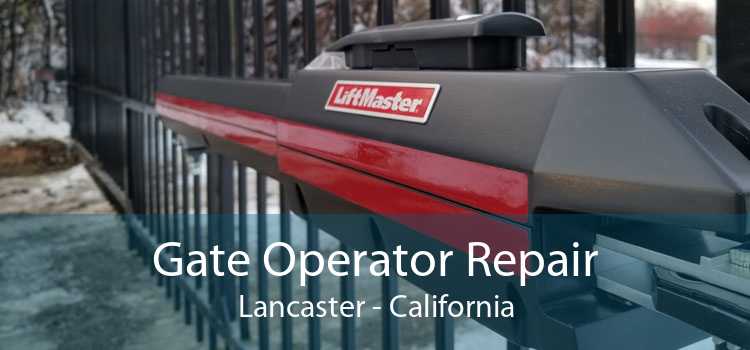 Gate Operator Repair Lancaster - California