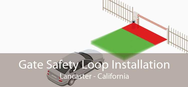 Gate Safety Loop Installation Lancaster - California