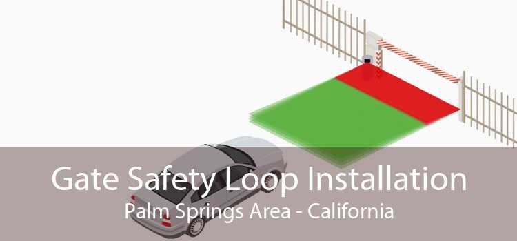 Gate Safety Loop Installation Palm Springs Area - California