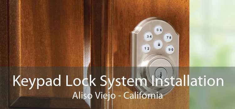 Keypad Lock System Installation Aliso Viejo - California