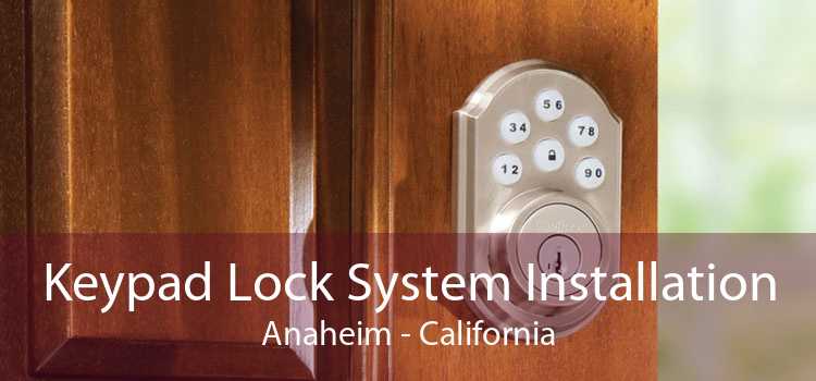 Keypad Lock System Installation Anaheim - California