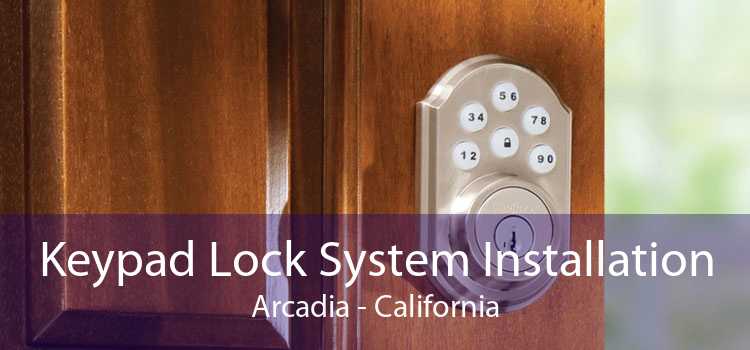 Keypad Lock System Installation Arcadia - California