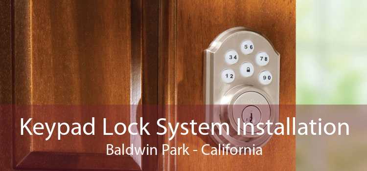 Keypad Lock System Installation Baldwin Park - California