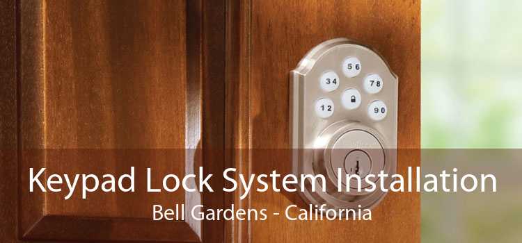 Keypad Lock System Installation Bell Gardens - California