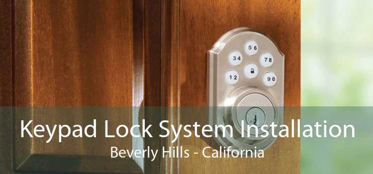 Keypad Lock System Installation Beverly Hills - California