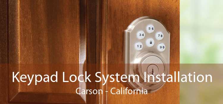 Keypad Lock System Installation Carson - California