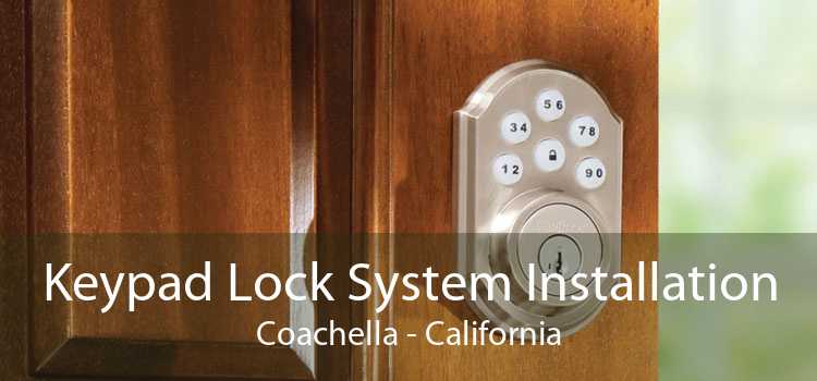 Keypad Lock System Installation Coachella - California