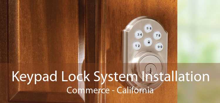 Keypad Lock System Installation Commerce - California