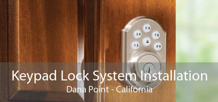 Keypad Lock System Installation Dana Point - California