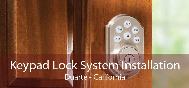 Keypad Lock System Installation Duarte - California