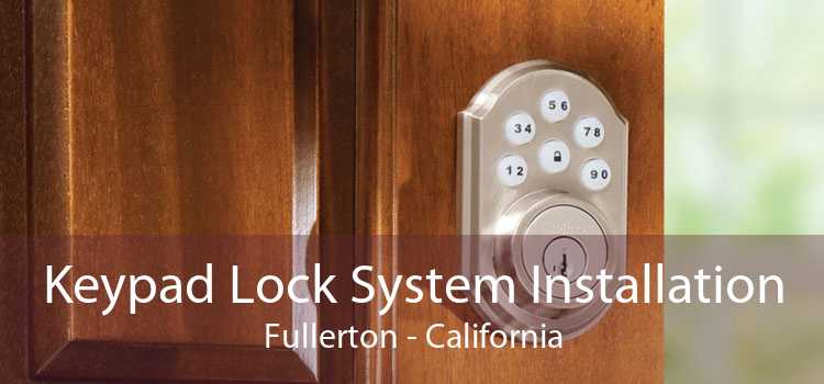 Keypad Lock System Installation Fullerton - California