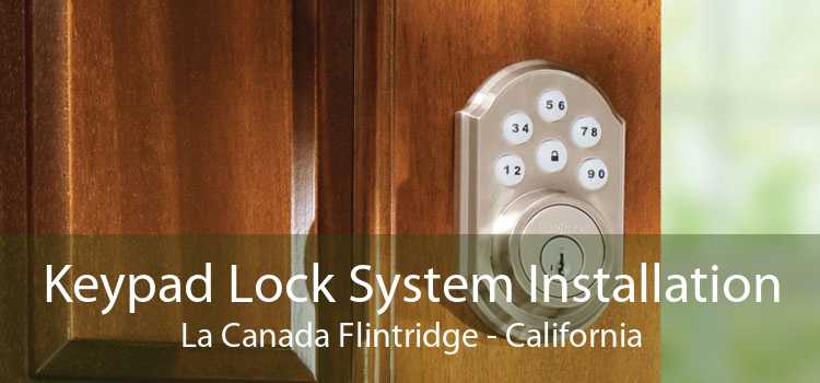 Keypad Lock System Installation La Canada Flintridge - California