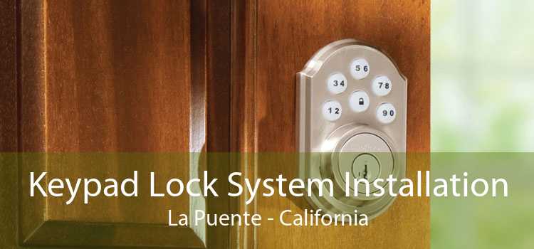 Keypad Lock System Installation La Puente - California