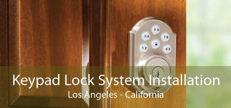 Keypad Lock System Installation Los Angeles - California