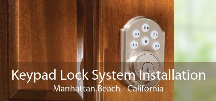 Keypad Lock System Installation Manhattan Beach - California
