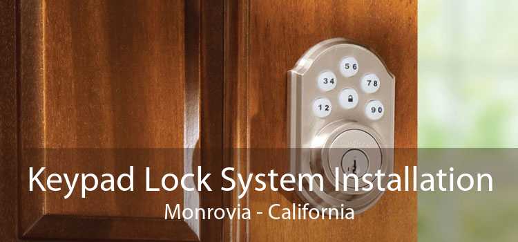 Keypad Lock System Installation Monrovia - California