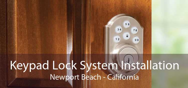 Keypad Lock System Installation Newport Beach - California