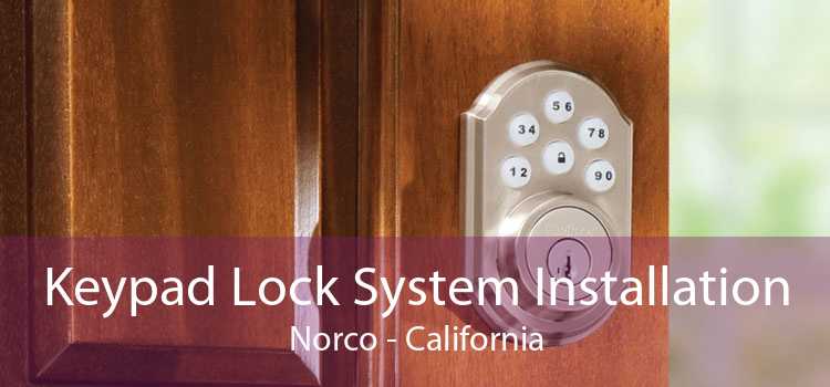 Keypad Lock System Installation Norco - California