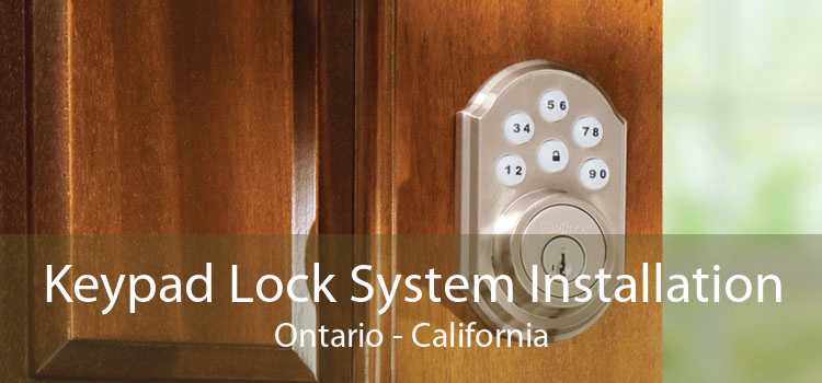 Keypad Lock System Installation Ontario - California