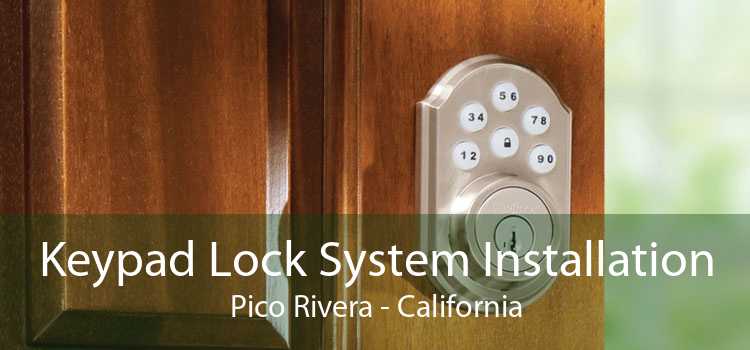 Keypad Lock System Installation Pico Rivera - California
