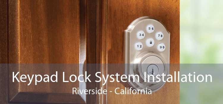 Keypad Lock System Installation Riverside - California