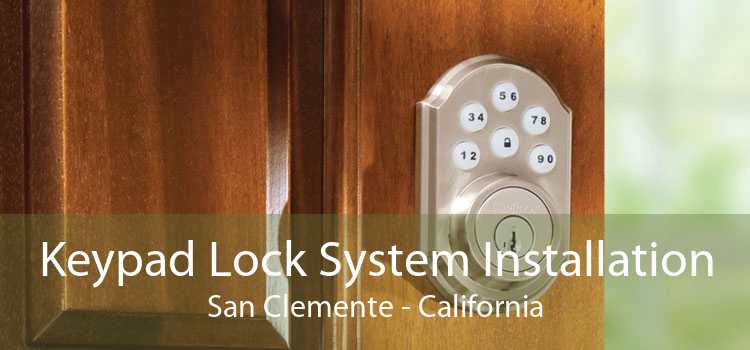 Keypad Lock System Installation San Clemente - California