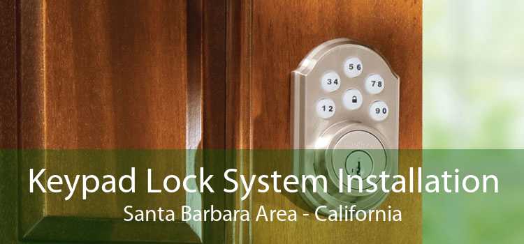 Keypad Lock System Installation Santa Barbara Area - California