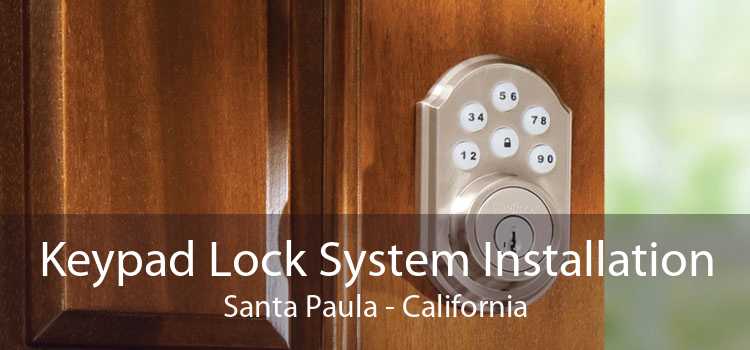 Keypad Lock System Installation Santa Paula - California