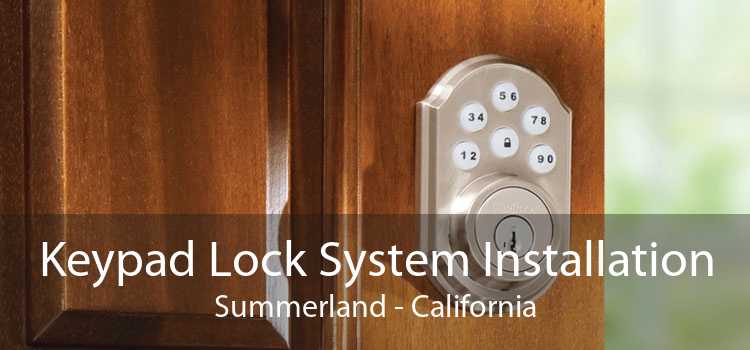 Keypad Lock System Installation Summerland - California