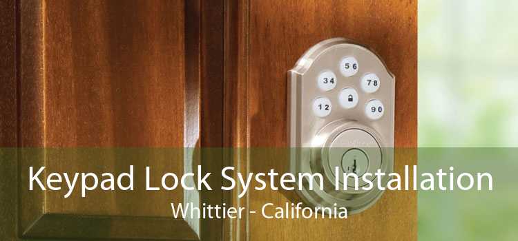 Keypad Lock System Installation Whittier - California