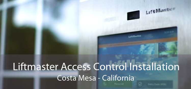 Liftmaster Access Control Installation Costa Mesa - California