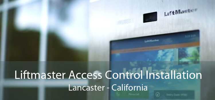 Liftmaster Access Control Installation Lancaster - California