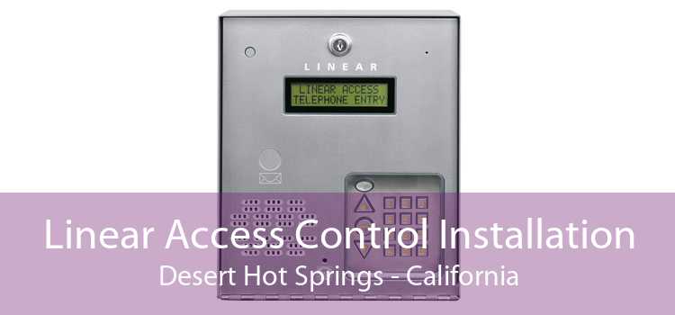 Linear Access Control Installation Desert Hot Springs - California