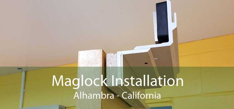 Maglock Installation Alhambra - California