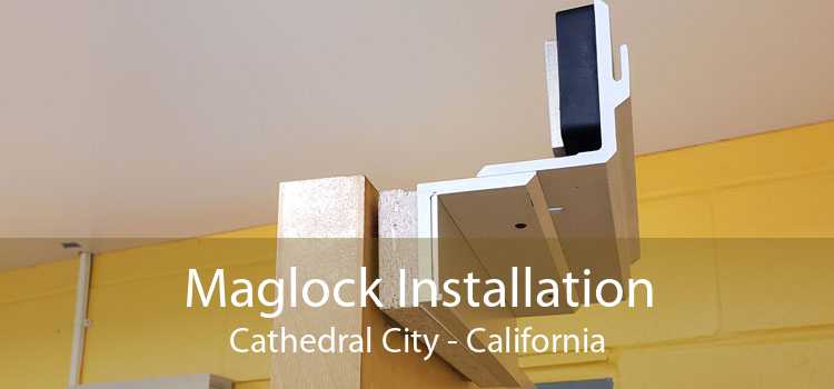 Maglock Installation Cathedral City - California