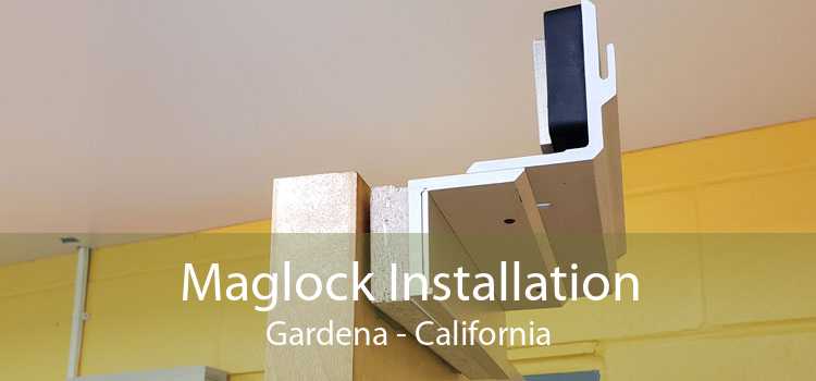 Maglock Installation Gardena - California