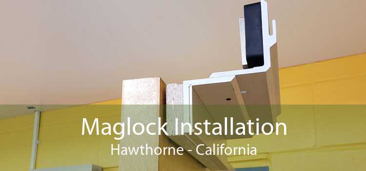 Maglock Installation Hawthorne - California