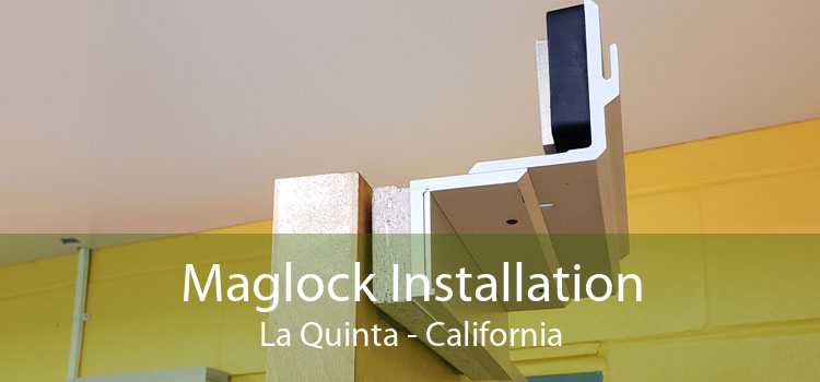 Maglock Installation La Quinta - California