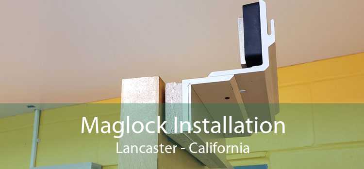 Maglock Installation Lancaster - California